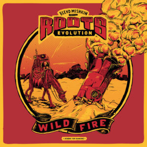 Blend Mishkin & Roots Evolution - Wild Fire LP